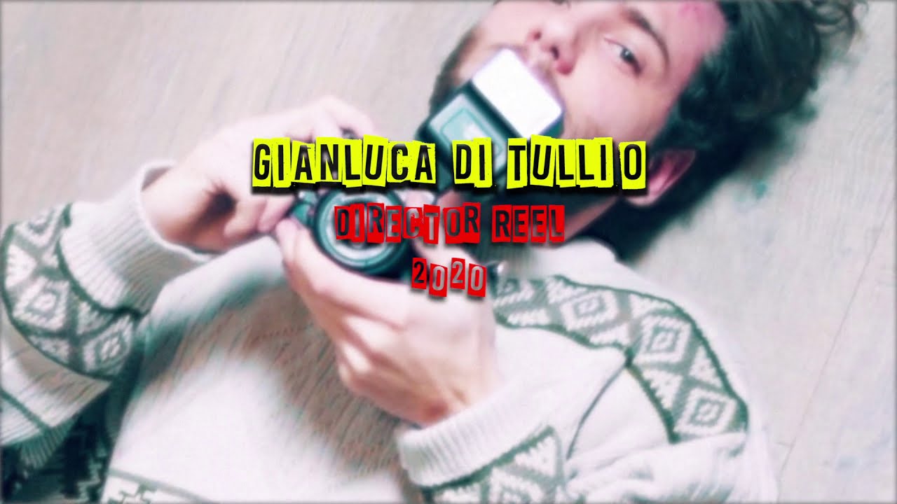 Gianluca Di Tullio | Directors Reel 2020