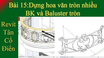 Revit Tân cổ điển Bài 15:Dựng  hoa văn tròn nhiều bán kính và Baluster tròn