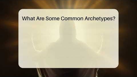 What Are Some Common Archetypes? - Spiritual Universe Unlocked