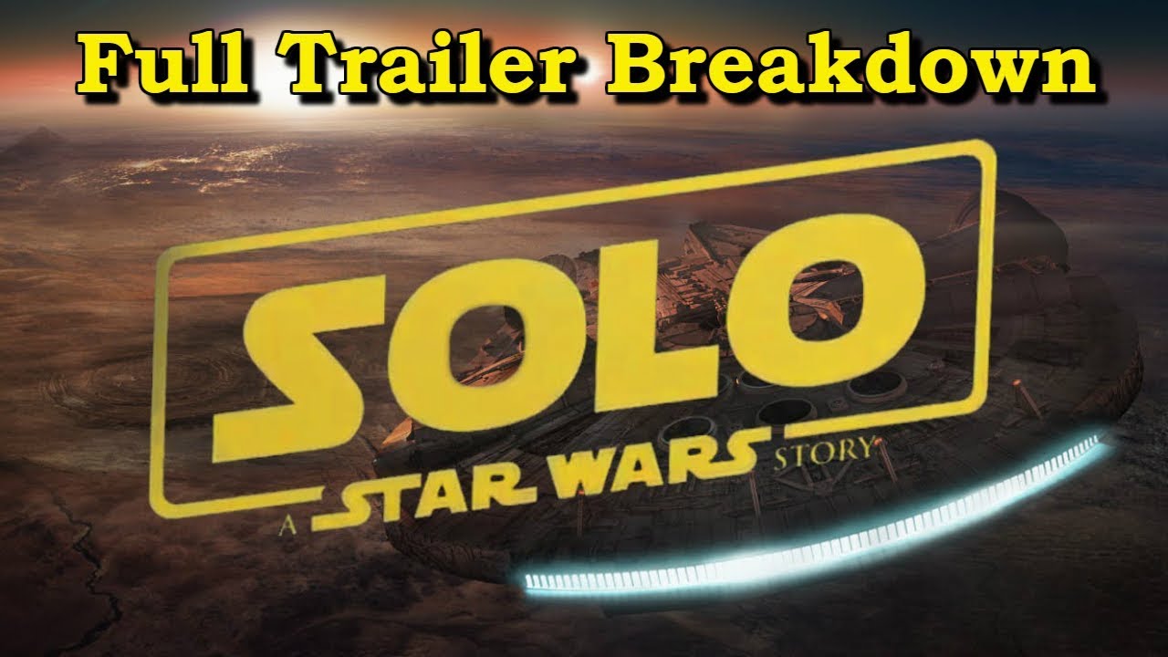 Download Solo: A Star Wars Story Full Trailer Breakdown! Han Solo Movie Official Trailer 2018