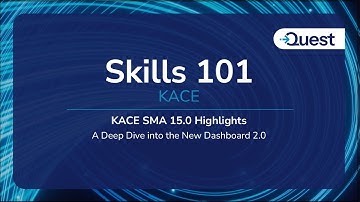 KACE Skills 101 - KACE SMA 15.0 - Een diepgaande duik in het nieuwe Dashboard 2.0