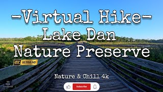 Nature & Chill 4k. -Virtual Hike- Lake Dan Nature Preserve. Odessa,Fl.