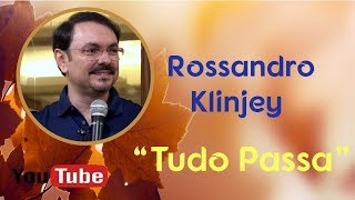 Rossandro Klinjey - Tudo passa
