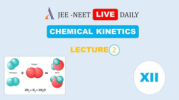CLASS 12 CHEMISTRY CHAPTER 4 - CHEMICAL KINETICS - LECTURE 2 #JEE #NEET