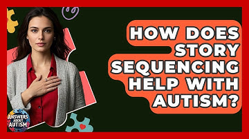 How Does Story Sequencing Help With Autism? | Answers About Autism