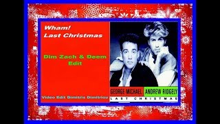 Wham - Last Christmas (Dim Zach & Deem Edit) (Video Edit Dimitris Dimitriou)