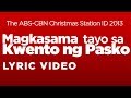 ABS-CBN Christmas Station ID 2013 - Magkasama Tayo sa Kwento ng Pasko LYRICS