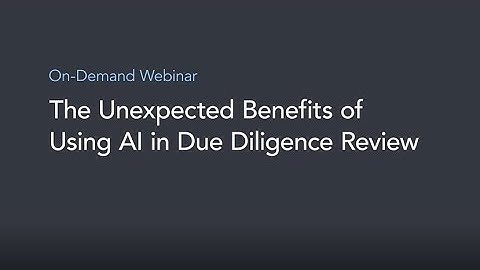 The Unexpected Benefits of Using AI in Due Diligence Review