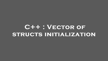 C++ : Vector of structs initialization