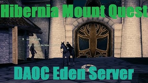 DAOC Eden Hibernia Mount Quest Guide. Start Cruis