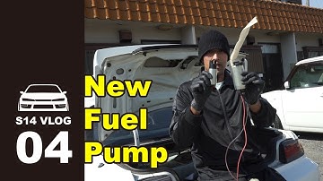 New Fuel Pump - S14 VLOG