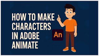 How to Make Characters in Adobe Animate