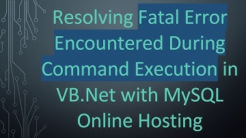Resolving Fatal Error Encountered During Command Execution in VB.Net with MySQL Online Hosting