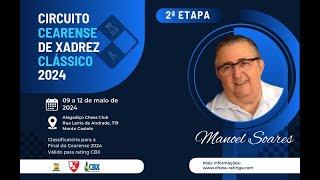 Circuito Cearense de Xadrez Clássico 2024 - Manoel Soares - 2a Etapa (Rodada 3)