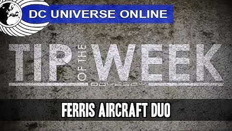 DCUO - Tip of the Week - Ferris Aircraft Duo - Odyssey