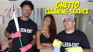 GHETTO CLEANING SERVICE!