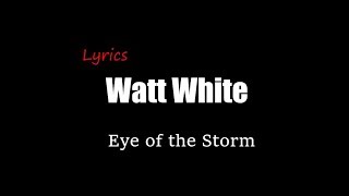 Watt White - Eye of the Storm [Lyrics] chords