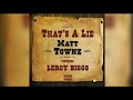 That’s A Lie (feat. Leroy Biggs) - Matt Townz