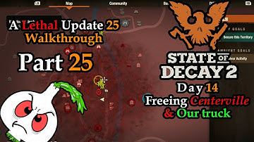 State of Decay 2: A LETHAL UPDATE 25 WALKTHROUGH PART 25// NO BOONS// FREEING CENTERVILLE & MY TRUCK