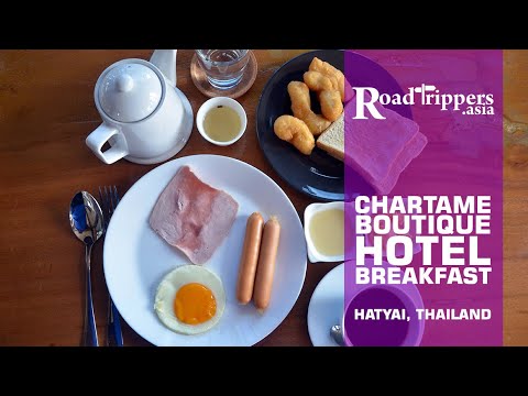 Hatyai Food ~ Breakfast at Chartame Boutique Hotel