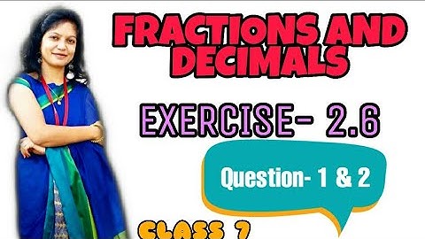 Q.1 & Q.2 | Ex 2.6 - Fractions and decimals - Chapter 2 - Maths Class 7th - NCERT
