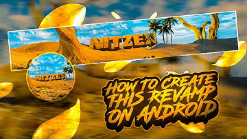 Make This Desert Themed Revamp On Android | Nature Manipulation Banner Logo Tutorial | By Nitzex