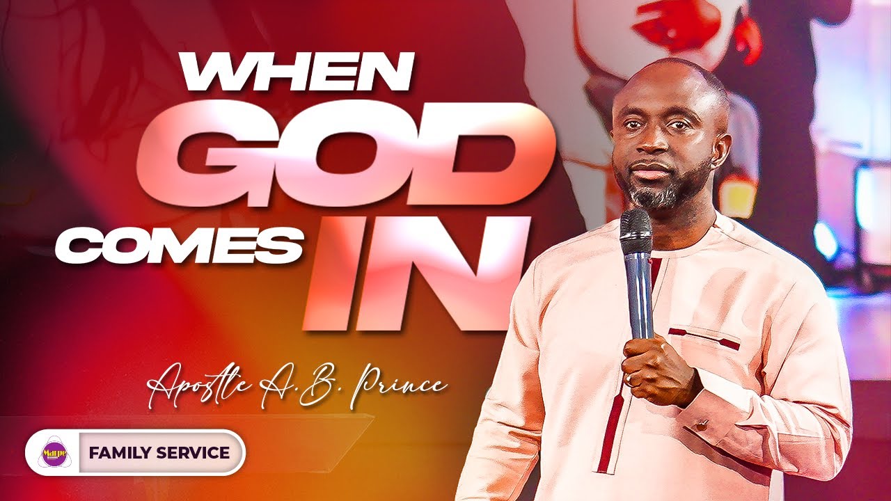 WHEN GOD COMES IN | Apostle A.B. Prince | Marpe Assembly