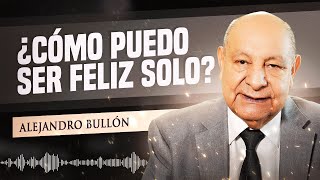 Pr. Bullón  ¿Cómo puedo ser feliz solo?