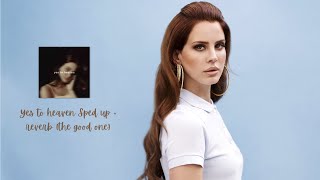 Yes To Heaven (sped up + reverb + lyrics) - Remix  by Lana del Rey