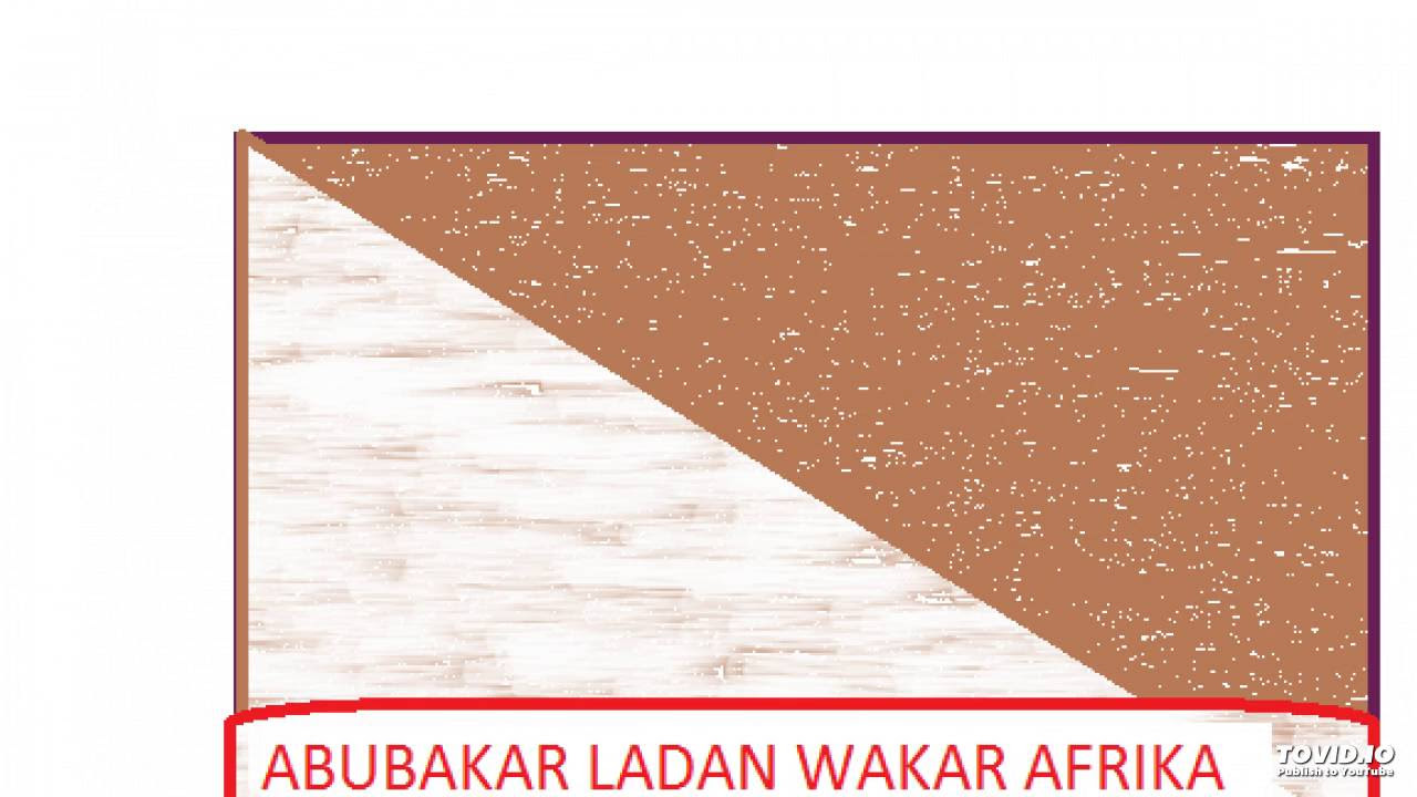 ABUBAKAR LADAN WAKAR AFRIKA MUSO JUNA 2 Hausa Songs