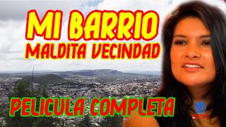 &quot;&quot; Mi Barrio Maldita Vecindad&quot;&quot; Película Completa