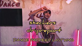 Skechers Dripreport | Dance Choreography Pradeep last king |