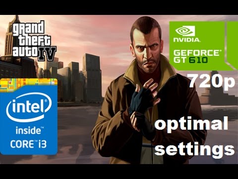 GTA 4 - GT 610 - i3 3220 - 4GB RAM - 720p (optimal settings)