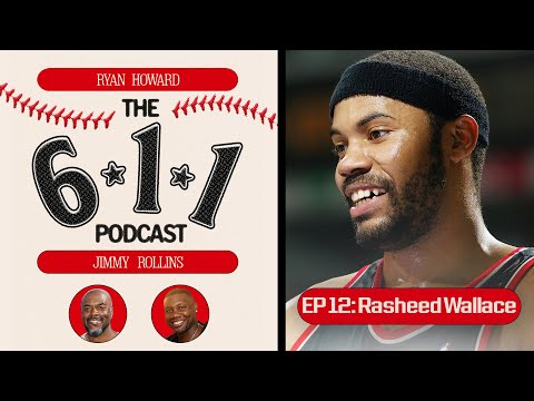 The 6-1-1 Podcast: NBA Champion Rasheed Wallace joins Ryan Howard and Jimmy Rollins!