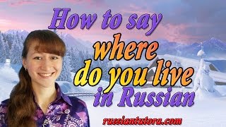Where do you live in Russian translation | How to say where do you live in Russian language