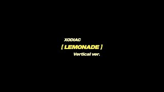 XODIAC 소디엑 ‘LEMONADE’ Dance (Vertical Ver.)💜💚💛❤