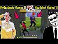 Headshot Hacker vs UnGraduate Gamer🔥😏| Who will Win?