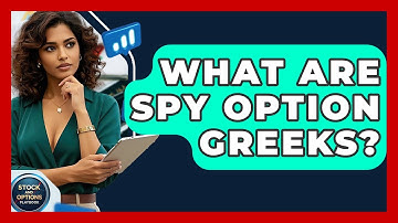 What Are SPY Option Greeks? - Stock and Options Playbook