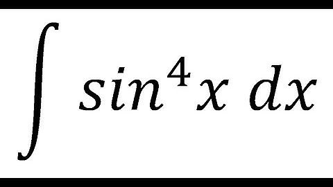 Integral sin^4 x dx