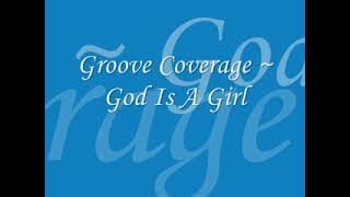 Groove Coverage - God Is A Girl lyrics