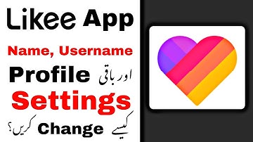 How to Change Likee Account Name, Username and Edit Profile Completely in Urdu | Gilgiti Youtuber