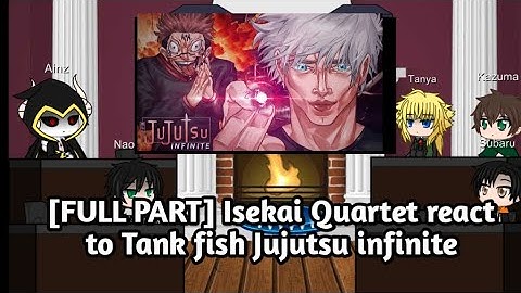 [Full Part] Isekai Quartet react to Tankfish Jujutsu Infinite