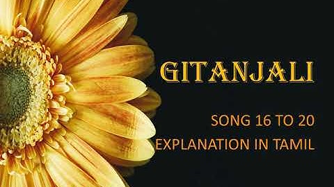Gitanjali songs 16 to 20 explanation in tamil