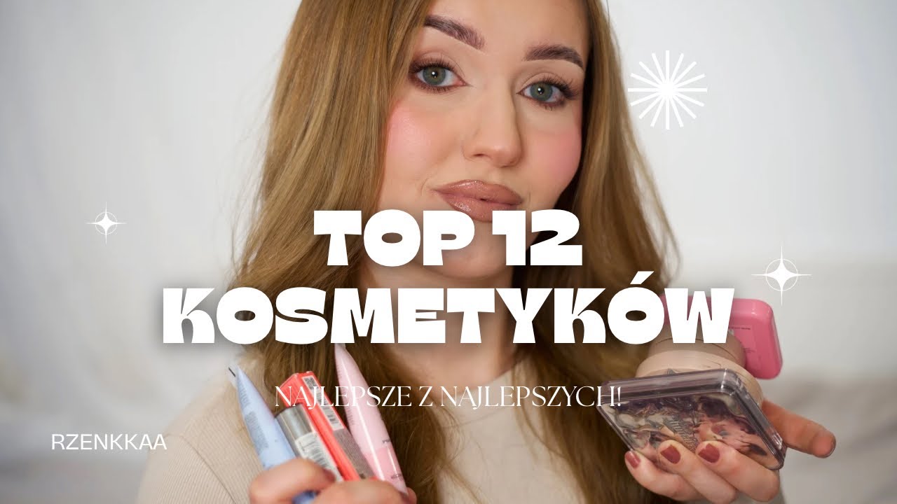 TOP 12 KOSMETYKÓW!!!
