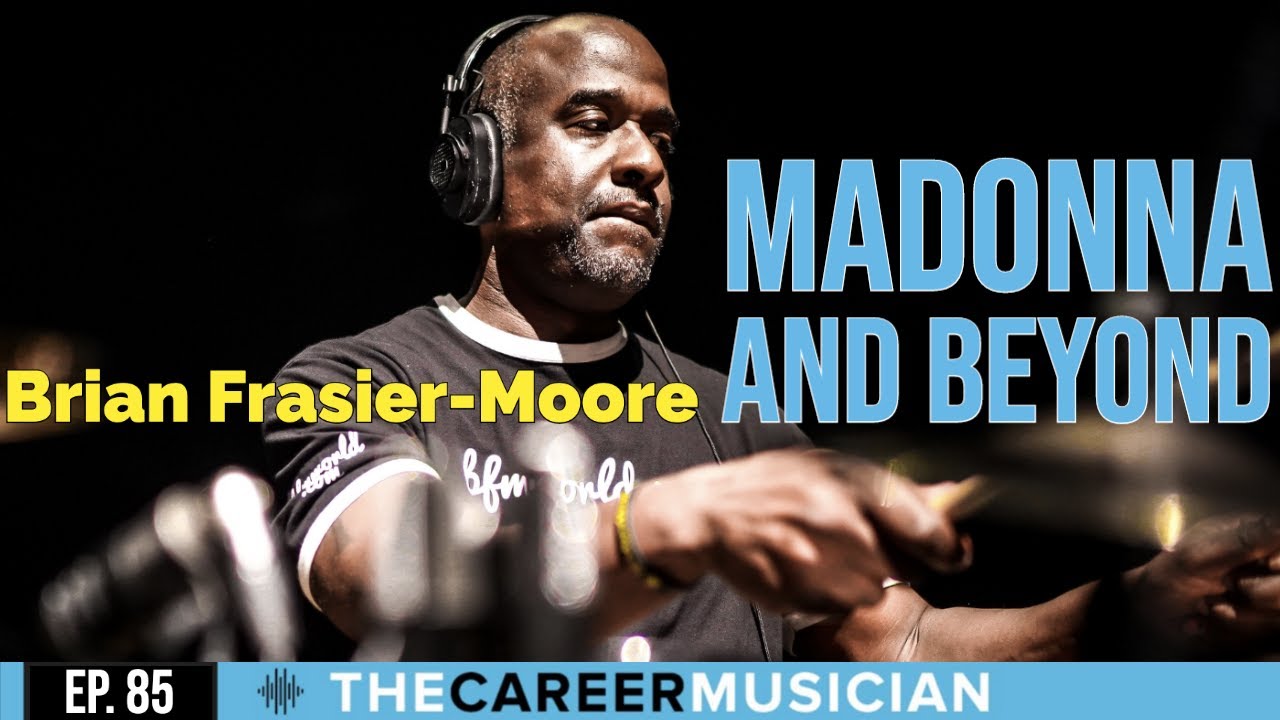 The Career Musician Episode 85: Brian Frasier-Moore, Madonna and Beyond