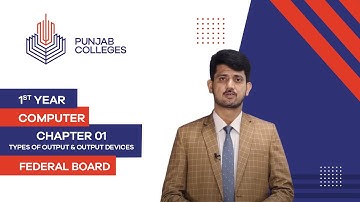PGC Lectures-Inter Part 1-Fedreal Board-Computer-Chapter 1-Types of Output & Output Devices