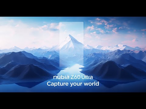 Nubia Z60 Ultra - Capture Your World