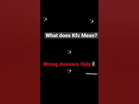 What Does KFC mean? 