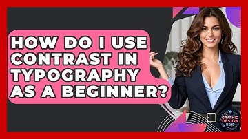 How Do I Use Contrast In Typography As A Beginner? - Graphic Design Nerd