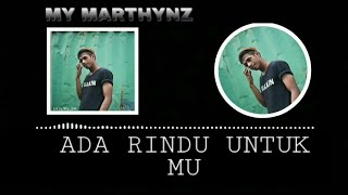 MY MARTHYNZ - ADA RINDU UNTUK MU | COVER AUDIO HD